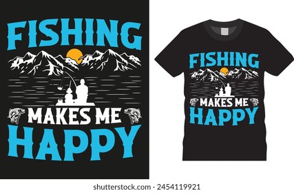 Fishing makes me happy, Fishing typography Colorful vector t shirt design. Fishing t shirt design and custom fisherman quote. Fishing design ready for shirt print, banner, poster, symbol. 