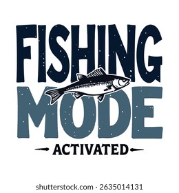Fishing Mode Activated Funny Fishing T- Shirt Design