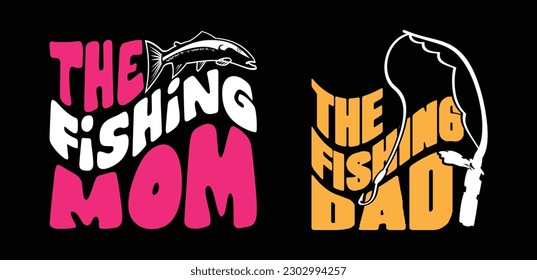 Fishing mom Fishing dad T shirt Design, Quotes about Fishing, Fishing T shirt