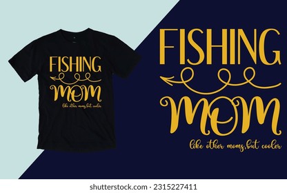 Fishing mom t shirt, Mother's Day T shirt Design