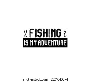 Fishing Is My Adventure Slogan Typography for Tshirt Print