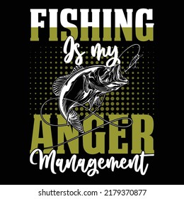 Fishing is my anger management Fishing t shirt and mug design vector illustration