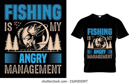 Fishing is my angry management.Fishing T-Shirt Design Template.