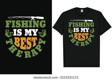 Fishing is my best therapy fishing fisherman fish catch vintage typography graphics tshirt design