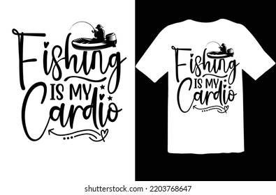 Fishing is My Cardio svg design
