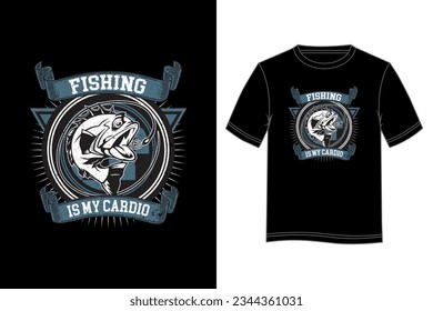 Fishing is My Cardio T-shirt Design. Fishing T-shirt design.