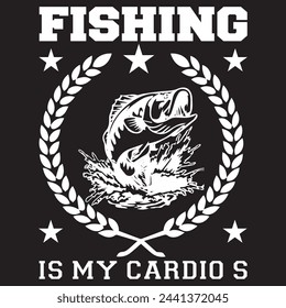 Fishing Is My Cardio t-shirt Design. Vector Illustration