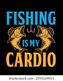 Fishing is My Cardio Fishing T-Shirt Design