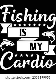 Fishing is my cardio vector art design, eps file. design file for t-shirt. SVG, EPS cuttable design file