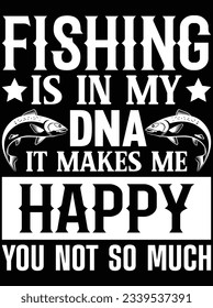 Fishing is in my dna vector art design, eps file. design file for t-shirt. SVG, EPS cuttable design file