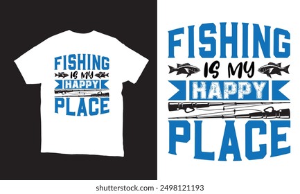 Fishing is my happy place vector t-shirt design.