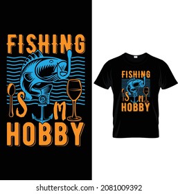 Fishing is my hobby, t-shirt design.