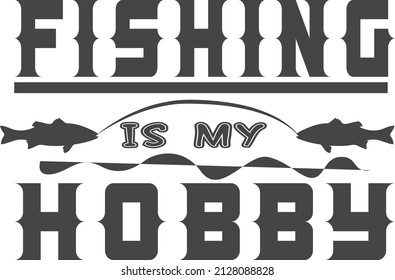 Fishing is my hobby vector t-shirt design. Fishing t-shirt