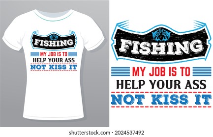 Fishing My Job Is To Help Your Ass Not Kiss It Royalty-Free T-Shirt Design Template