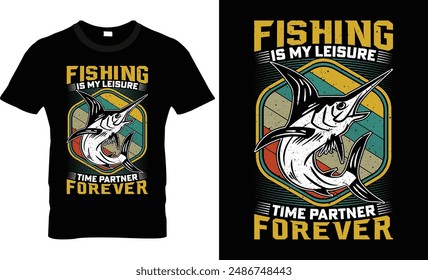 fishing is my leisure time partner forever t shirt design