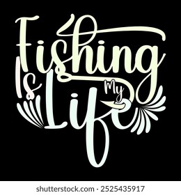 Fishing Is My Life Calligraphy Text Style Design, Sport Life Fishing Graphic, Rod Fish Lettering Quote, Inspirational Say Fishing Symbol Illustration Art