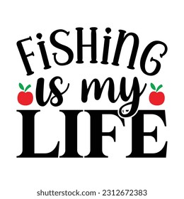 Fishing is My Life, Fishing SVG Quotes Design Template