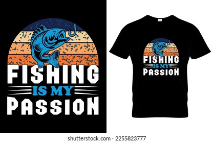 Fishing Is my Passion t shirt design