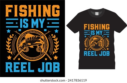 Fishing is my reel job , typography, quotes  vector t-shirt design, Colorful fishing vintage  t- shirt desing  ready for print, poster, banner, card, mug, sticker, pod
