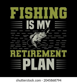 Fishing is my retirement plan