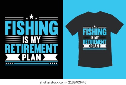 Fishing is my retirement Plan