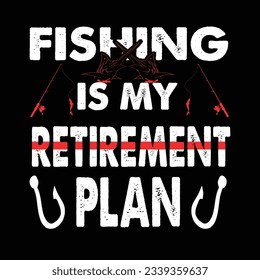 Fishing is my retirement plan