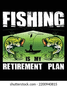 FISHING IS MY RETIREMENT PLAN . BEST FISHING T-SHIRT. FISHING T-SHIRT . T-SHIRT. 