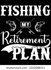 Fishing my retirement plan EPS file for cutting machine. You can edit and print this vector art with EPS editor.