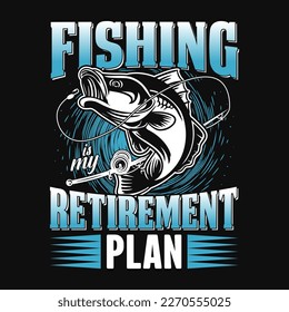 Fishing is my retirement plan - Fishing quotes vector design, t shirt design