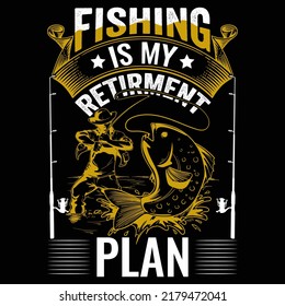 Fishing is my retirement plan Fishing t shirt and mug design vector illustration