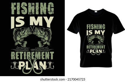 fishing is my retirement plan t-shirt design