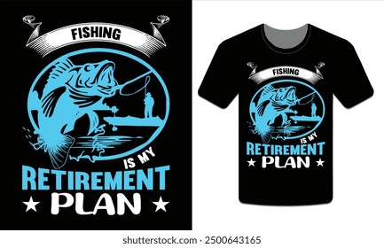 Fishing is my retirement plan, Fishing t-shirt design Vector art