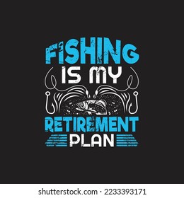 fishing is my retirement plan - fishing typographic quotes design vector.