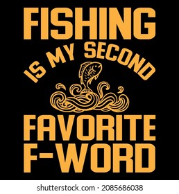 Fishing is my second favorite F-word tshirt design