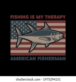 Fishing is my therapy. American flag with tuna fish illustration. Design element for poster, card, banner, t shirt. Vector illustration