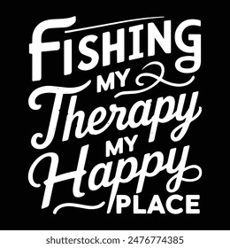 Fishing My Therapy My Happy Place - Unique and funny typographic design, perfect for fishing enthusiasts. Retro style with a fishhook graphic, available in EPS format for t-shirts and posters.