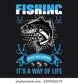 Fishing is Not Just a Sport it's Way of Life T shirt Design.