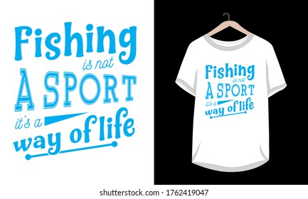 Fishing is not a sport it's a way of life typography fishing quote t-shirt design.