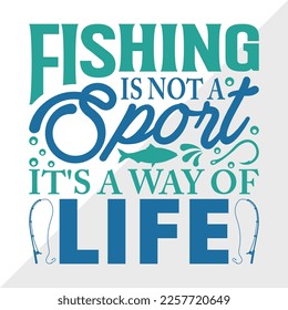 Fishing Is Not A Sport Its A Way Of Life SVG Printable Vector Illustration