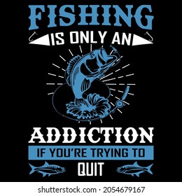 


Fishing is only an addiction if you're trying to quit