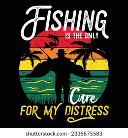 fishing is the only cure for my distress, custom vintage fishing t-shirt design for fishing lover
