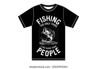 Fishing The only thing I like more than People, Fishing Lover Design.