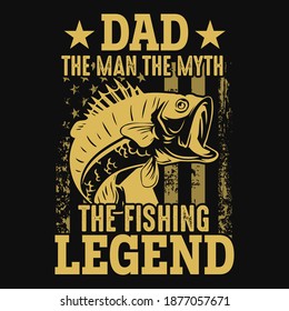 Fishing quote - Dad the man the myth the fishing legend - us flag, fisherman, fish vector, emblems, fishing labels, badges - fishing t shirt design