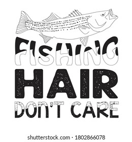 Fishing Quote and Saying. Fishing Hair don t care