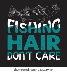 Fishing Quote and Saying. Fishing Hair don't care