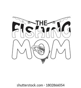 Fishing Quote and Saying. The fishing mom