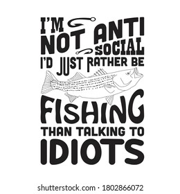 Fishing Quote and Saying. I am not anti social