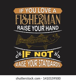 Fishing Quote and Saying. If you love fisherman raise your hand