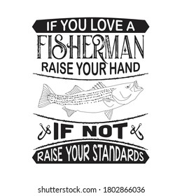 Fishing Quote and Saying. If you love fisherman raise your hand