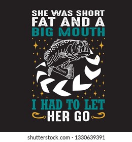 Fishing Quote. She was short fat and a big mouth.